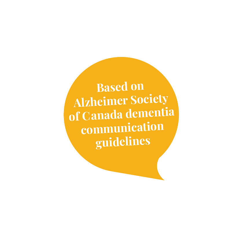 Alzheimer Society of Canada: every call follows their published dementia communication guidelines